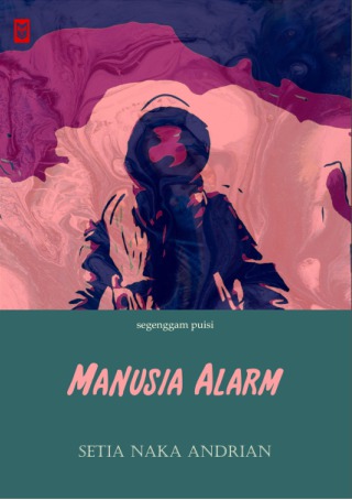 Manusia alarm : segenggam puisi