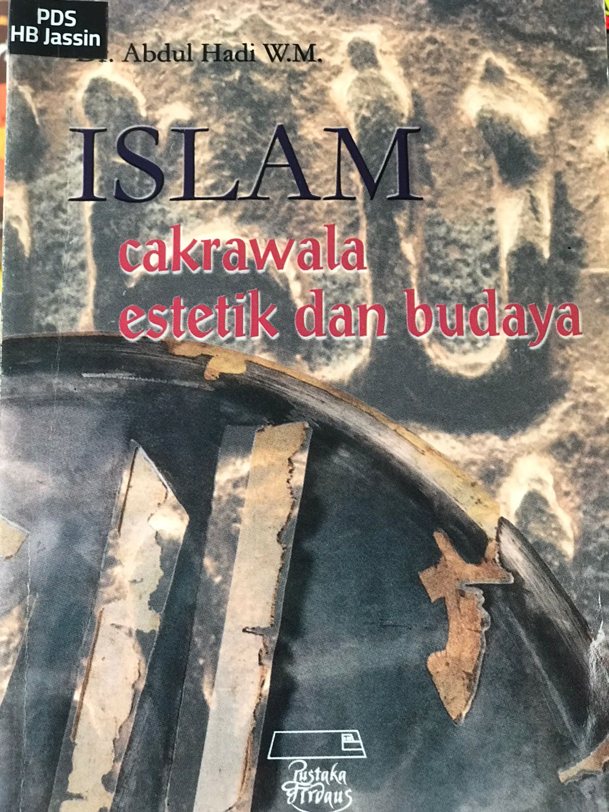 Islam :  cakrawala estetik dan budaya / Abdul Hadi W.M. ; penyunting, Ali Akbar