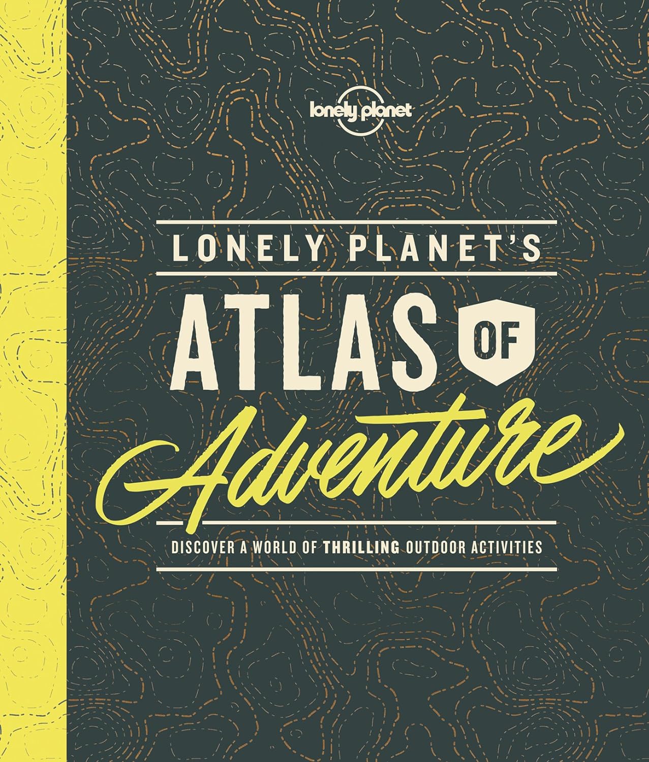 Lonely planet's atlas adventure :  discover a world of thrilling outdoor activities / Lonely Planet