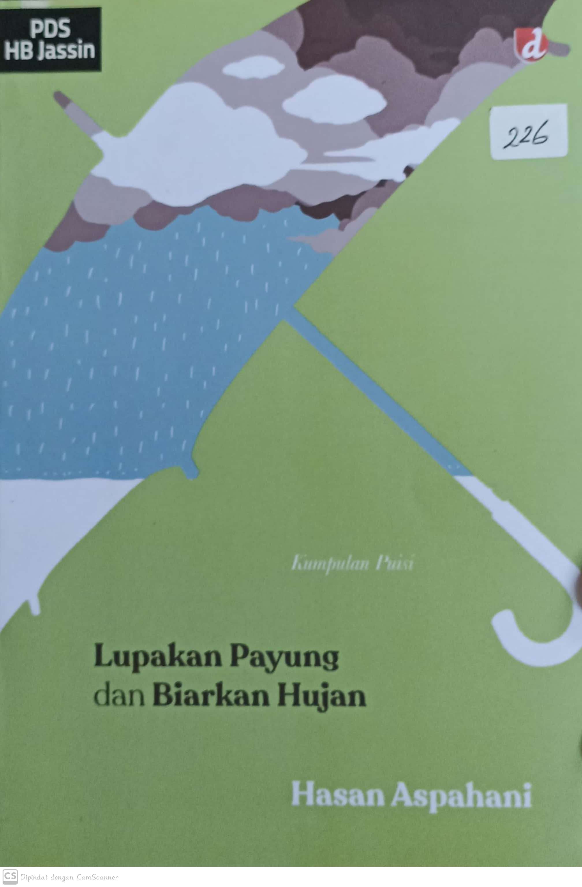 Lupakan payung dan biarkan hujan : kumpulan puisi