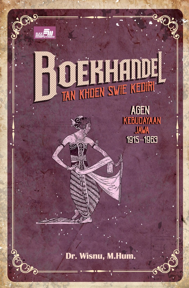 Boekhandel Tan Khoen Swie Kediri : agen kebudayaan jawa 1915-1963