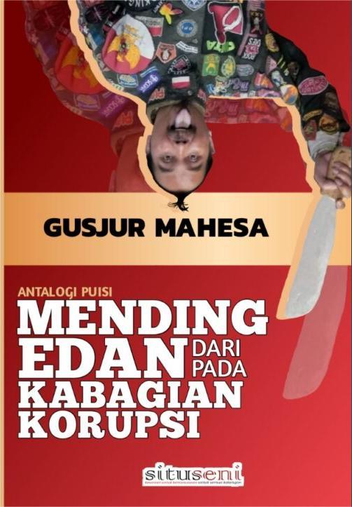 Mending edan daripada kabagian korupsi : antologi puisi