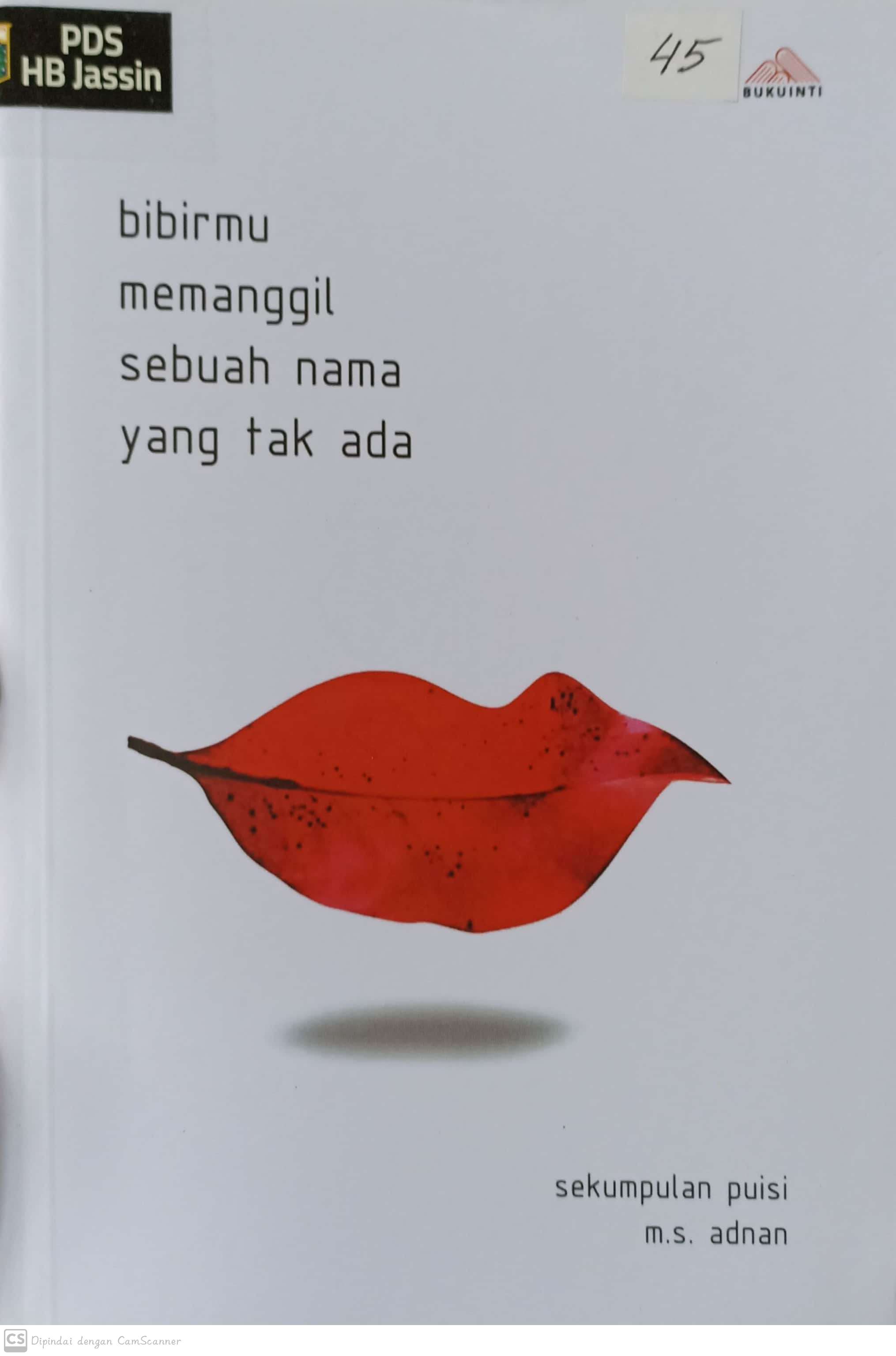 Bibirmu memanggil sebuah nama yang tak ada :  sekumpulan puisi / M.S Adnan