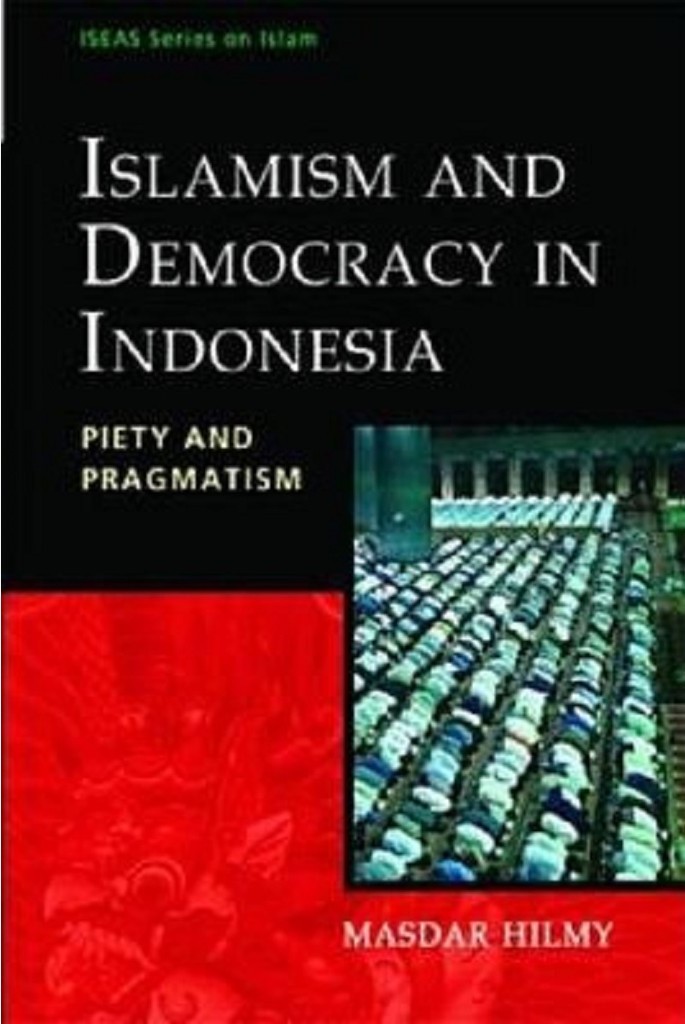 Islamism and democracy in Indonesia : piety and pragmatism