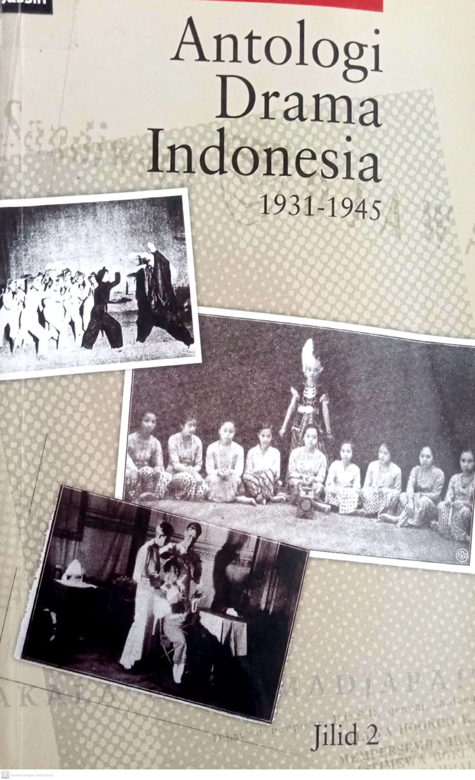 Antologi Drama Indoensia jilid 2 : 1931-1945 / Kwee Tek Hoey, Sanusi Pane, M.D. Alif, dkk. ; penyunting: Eko Endarmoko, Sonya Sondakh