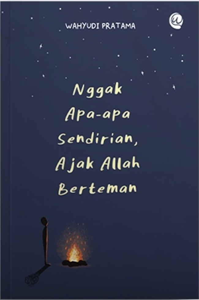 Nggak apa-apa sendirian, ajak Allah berteman