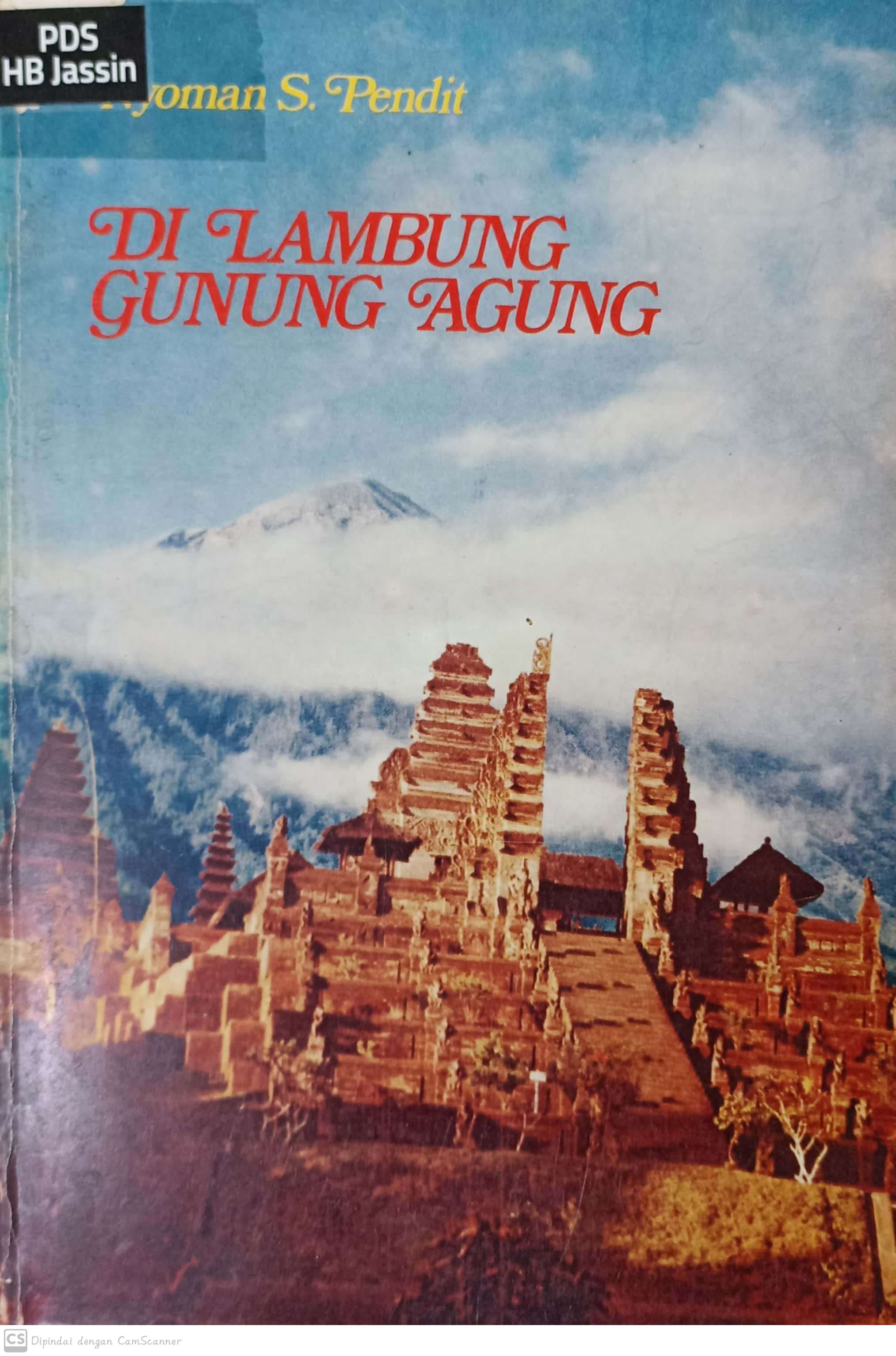 Di lambung gunung agung : sebuah kisah perjalanan