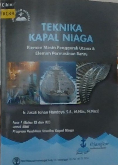 Teknik kapal niaga : elemen mesin penggerak utama & elemen permesinan bantu fase f (kelas xi dan xii) untuk SMK program keahlian teknik kapal niaga