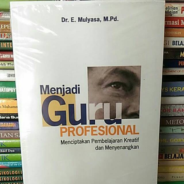 Menjadi guru profesional : menciptakan pembelajaran kreatif dan menyenangkan