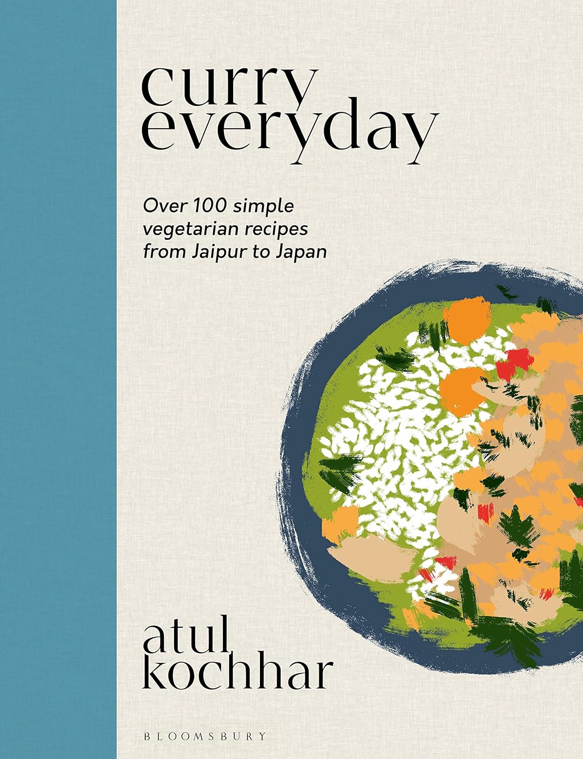 Curry everyday :  over 100 simple vegetarian recipes from jaipur to japan / Atul Kochhar