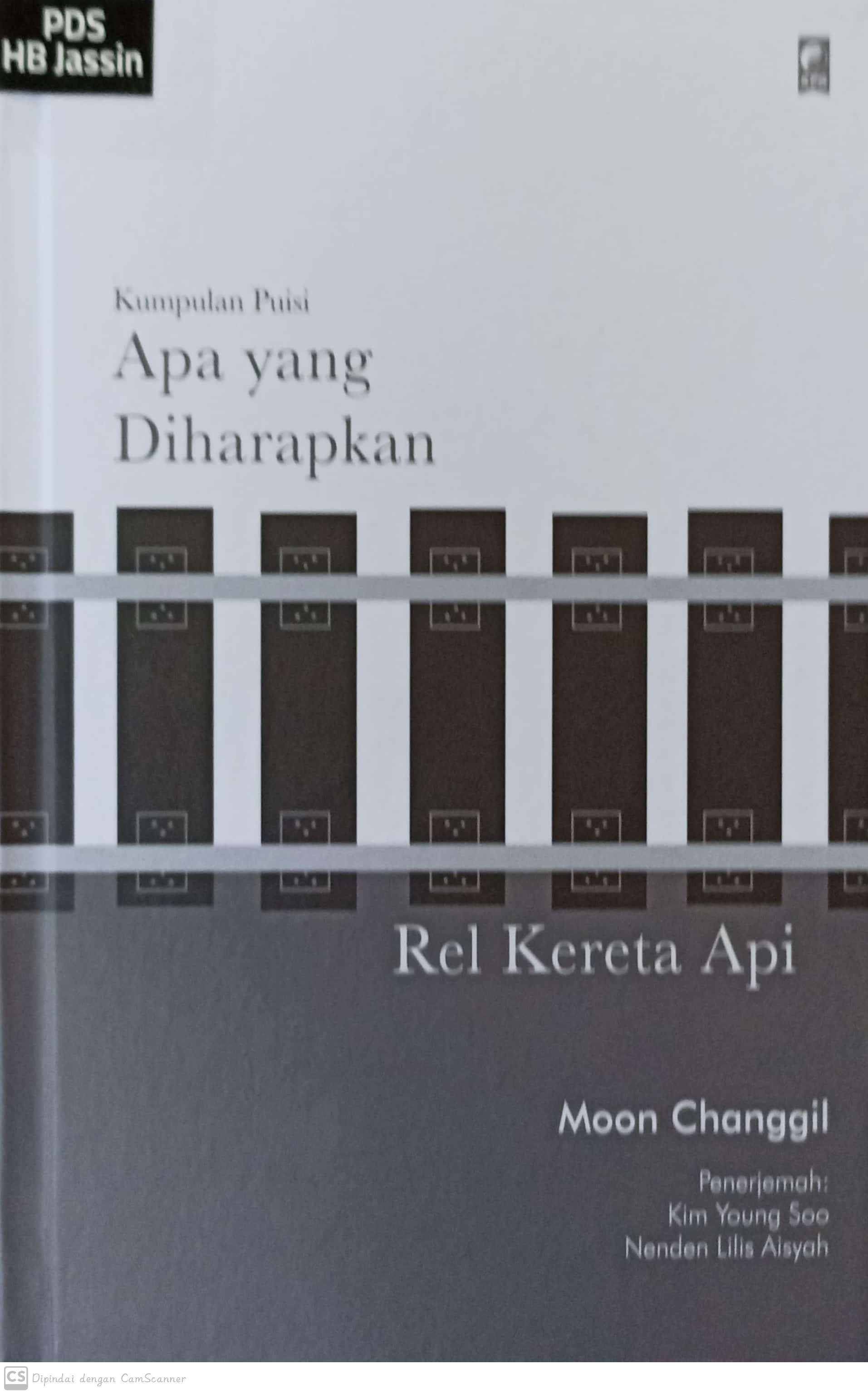 Apa yang diharapkan rel kereta api / Moon Changgil ; penyunting, Udji Kayang ; penerjemah, Kim Young Soo, Nenden Lilis Aisyah