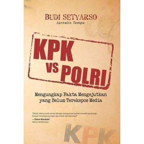 KPK vs Polri : mengungkap fakta mengejutkan yang belum terekspos media