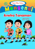 Seri aku tahu : mengenal aneka tanaman