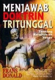Menjawab doktrin Tritunggal : Hal ke-allah-an Yesus
