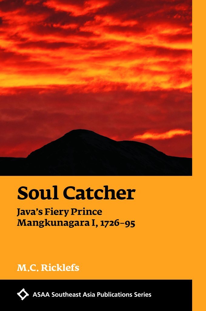 Soul catcher : Java’s fiery prince Mangkunagara I, 1726-95
