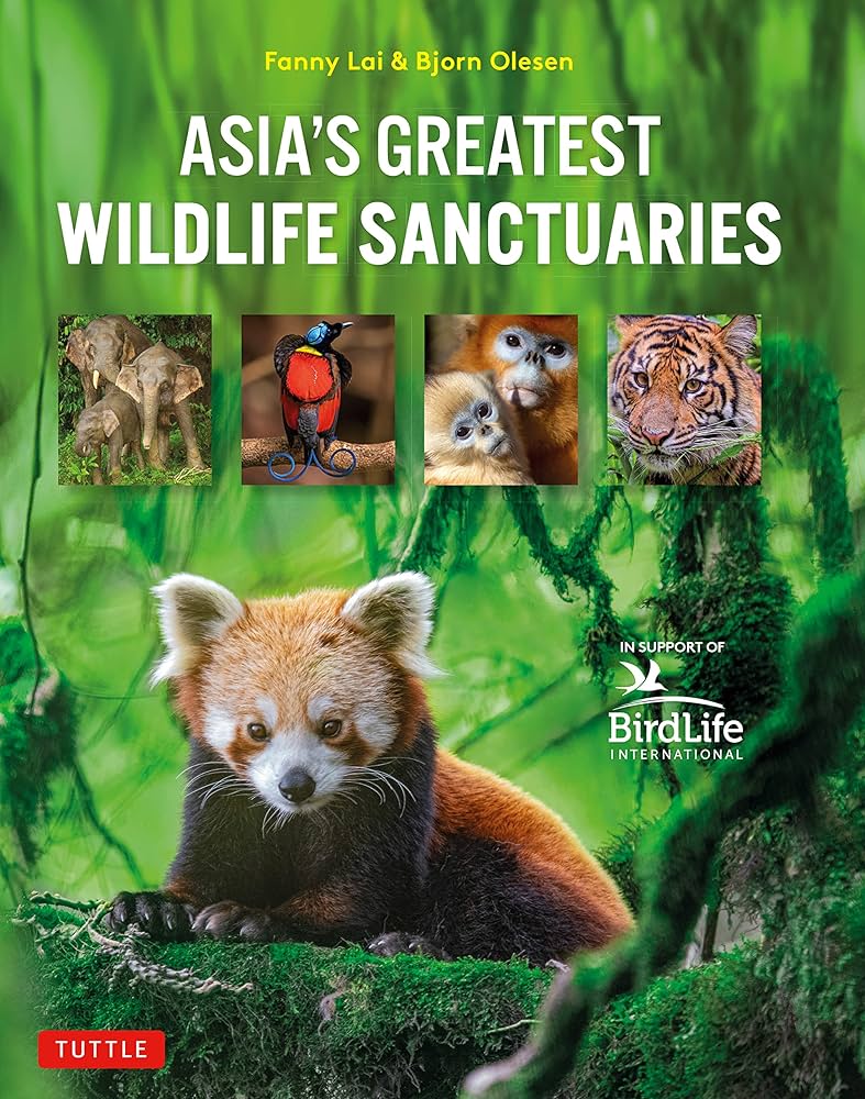 Asia's greatest wildlife sanctuaries / Fanny Lai, Bjorn Olesen ; penyunting, Yong Ding Li