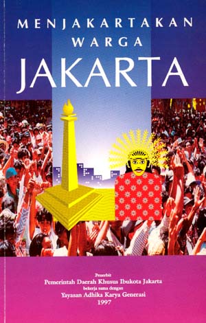 Menjakartakan Warga Jakarta : Upaya Meningkatkan Peran Serta dan Pemberdayaan Sosial Ekonomi Masyarakat