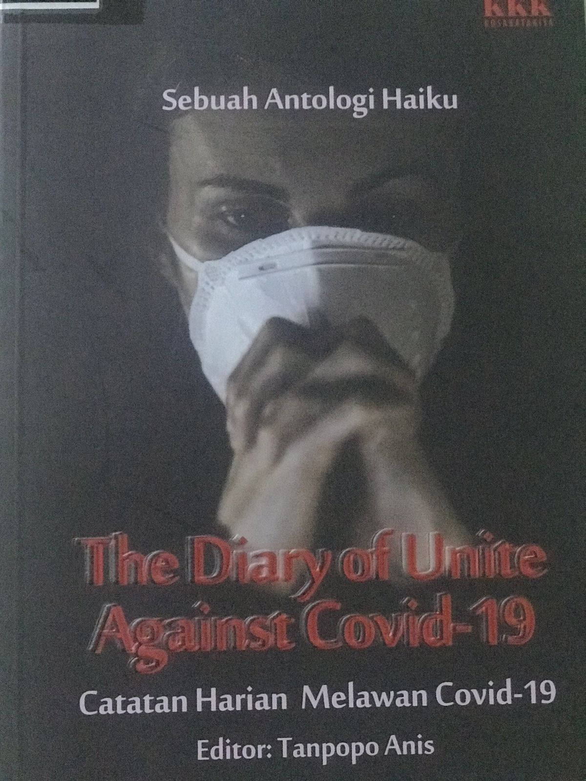The diary of unite againts Covid-19 / ; penyunting, Tanpopo Anis