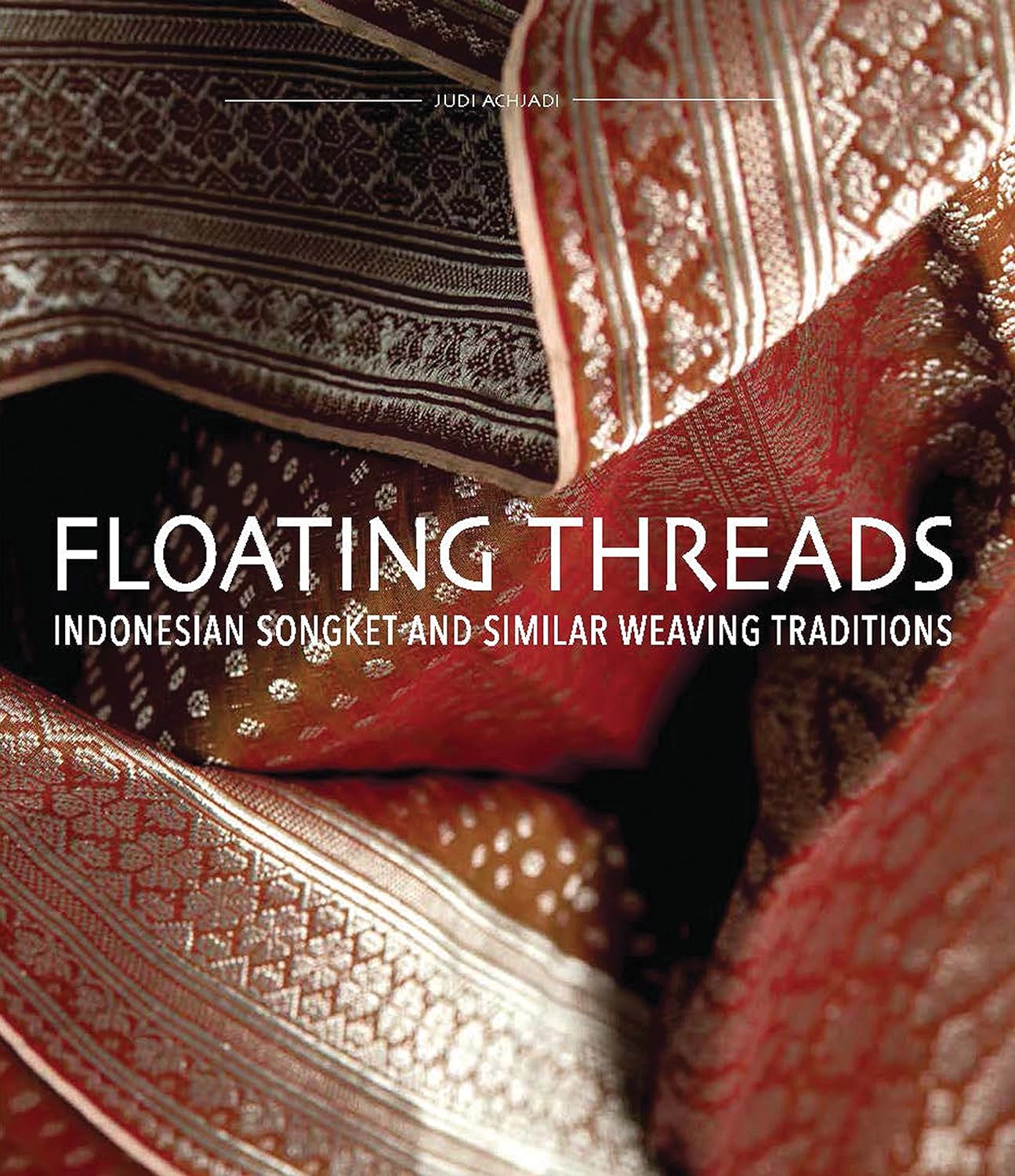 Floating threads : Indonesian songket and similar weaving traditions