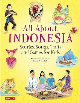 All about Indonesia : stories, songs, crafts and games for kids
