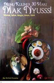 Menu kuliner 30 hari mak nyusss! : nikmat, sehat, bergizi, aman, halal
