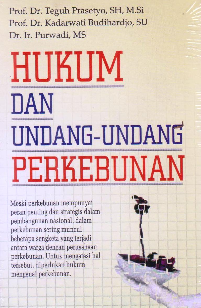 Hukum dan undang-undang perkebunan / Teguh Prasetyo, Kadarwati Budihardjo, Purwadi ; editor, Arie Purnomosidi
