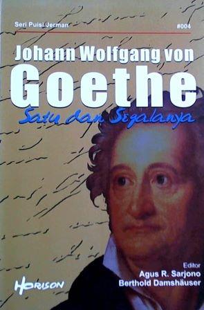 Johann Wolfgang Von Goethe : satu dan segalanya
