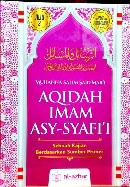 Aqidah imam asy-syafi'i Jilid 2 / Muhanna Salim Said Mari ; alih bahasa, Umar Mujtahid ; editor, Syahirul Alim Al-Adib, Ferry Irawan