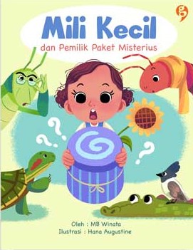 Mili kecil dan pemilik paket misterius / MB Winata; ilustrator, Hana Augustine