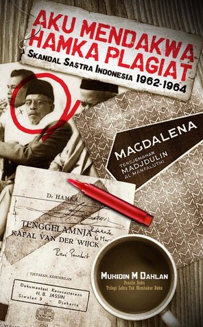 Aku mendakwa Hamka plagiat : skandal sastra Indonesia 1962-1964