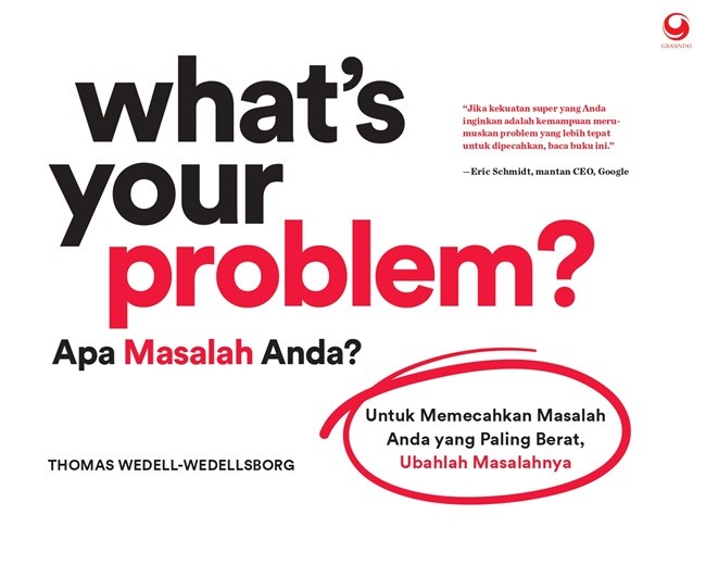 What's your problem : apa masalah anda / Thomas Wedell-Wedellsborg; alih bahasa, Anugerah Bayu