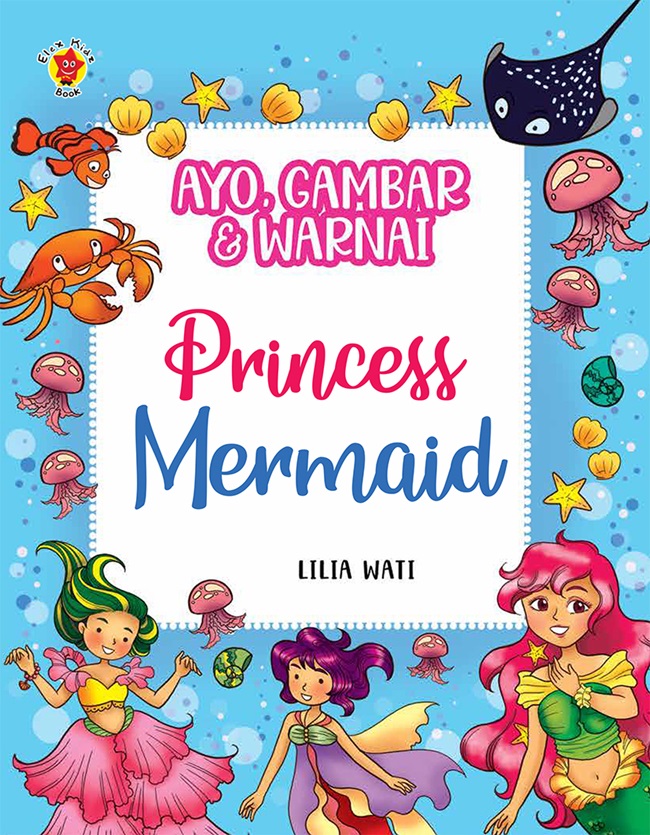 Ayo gambar dan warnai :  princess mermaid / Lilia Wati