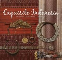 Exquisite Indonesia :  the finest crafts of the archipelago / Judi Achjadi