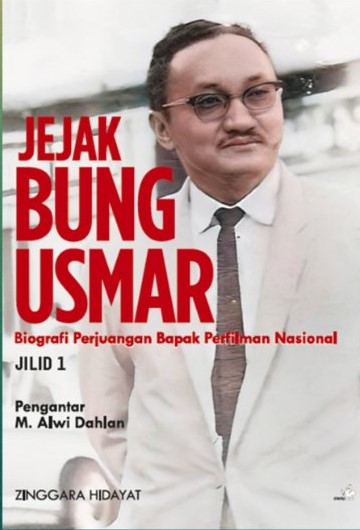 Jejak Bung Usmar : biografi perjuangan bapak perfilman Nasional (jilid 1)