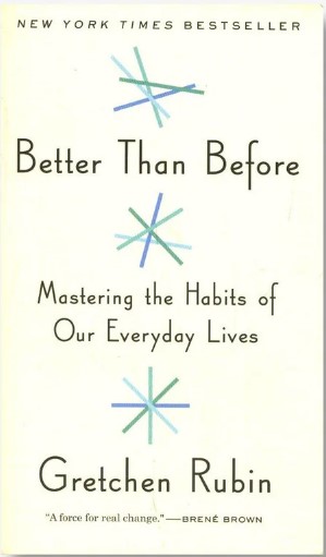 Better than before :  mastering the habits of our everyday lives / Gretchen Rubin