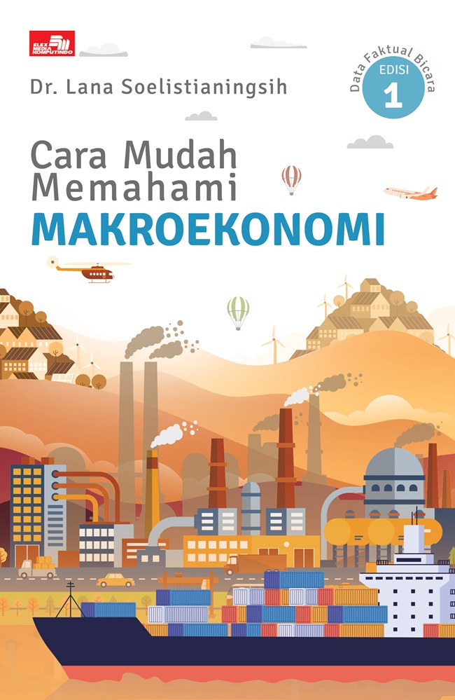 Cara mudah memahami makroekonomi : data faktual berbicara - edisi 1
