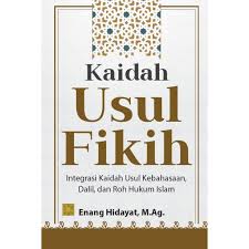 Kaidah usul fikih : integrasi kaidah usul kebahasaan, dalil, dan roh hukum islam