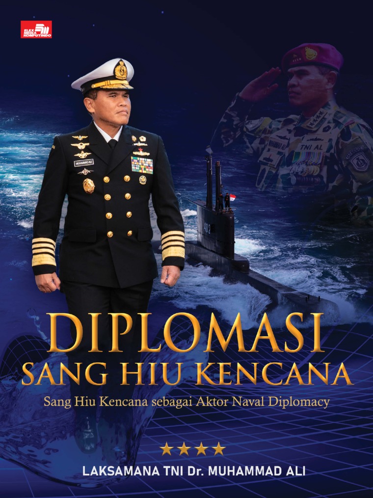 Diplomasi sang hiu kencana : sang hiu kencana sebagai aktor naval diplomacy
