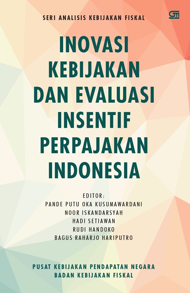 Inovasi kebijakan dan evaluasi insentif perpajakan Indonesia / Pande Putu Oka Kusumawardani, Noor Iskandarsyah, Hadi Setiawan, Rudi Handoko, Bagus Raharjo Hariputro; penyunting, Hugi Hardianto Wijaya