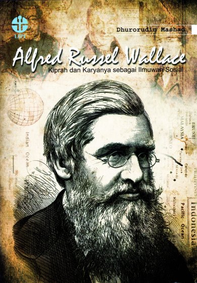 Alfred Russel Wallace :  kiprah dan karyanya sebagai ilmuwan sosial / Dhurorudin Mashad