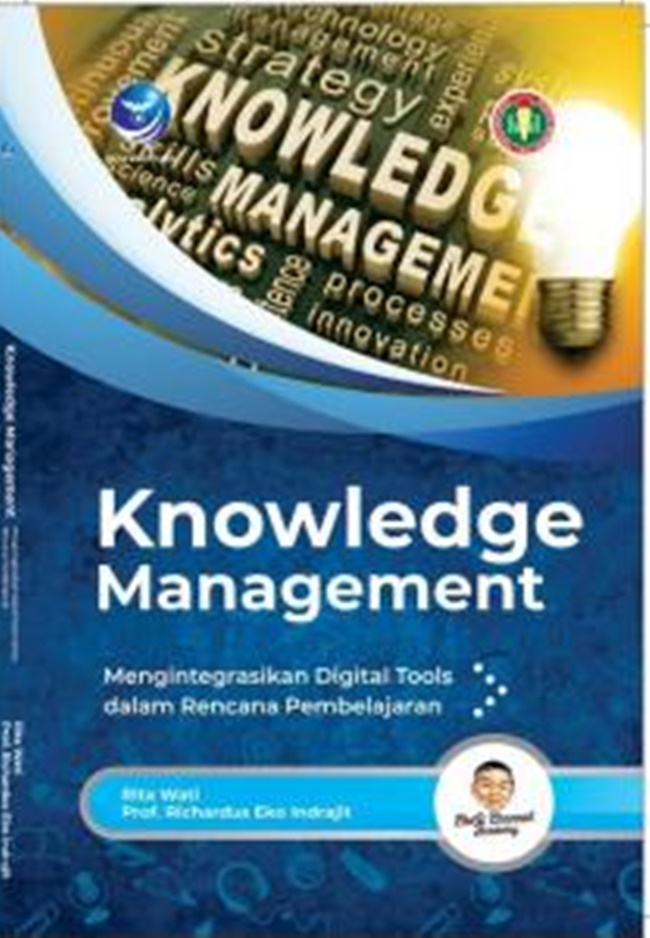 Knowledge management :  mengintegrasikan digital tools dalam rencana pembelajaran / Rita Wati, Richardus Eko Indrajit
