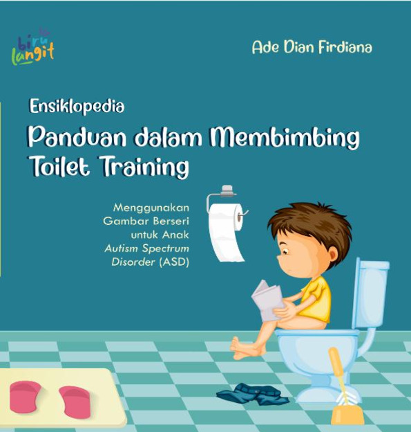 Panduan Dalam Membimbing Toilet Training Menggunakan Gambar Berseri Untuk Anak Autism Spectrum Disorder (ASD)