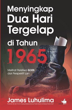 Menyingkap Dua Hari Tergelap di Tahun1965 : Melihat Peristiwa G30S Dari Perspektif Lain