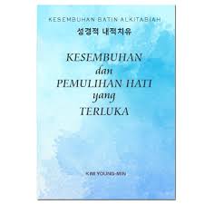 Kesembuhan dan pemulihan hati yang terluka : Kesembuhan batin alkitabiah
