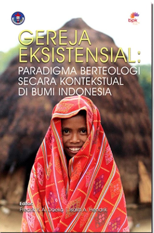 Gereja eksistensial : paradigma berteologi secara kontekstual di bumi Indonesia