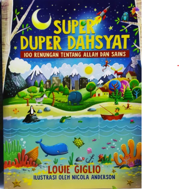 Super duper dahsyat :  100 renungan tentang allah dan sains / Louie Giglio