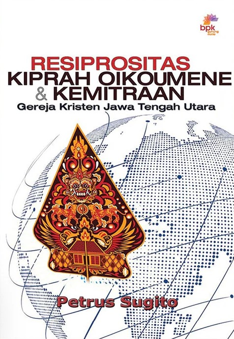 Resiprositas : kiprah oikoumene & kemitraan Gereja Kristen Jawa Tengah Utara