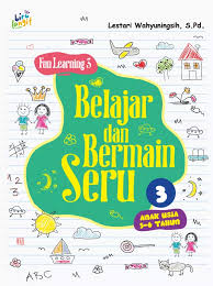 Belajar dan bermain seru : Fun learning 3 Anak usia 5-6 tahun