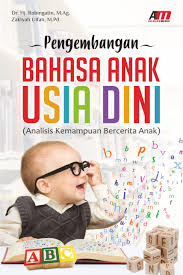 Pengembangan Bahasa Anak Usia Dini : Analisis Kemampuan Bercerita Anak