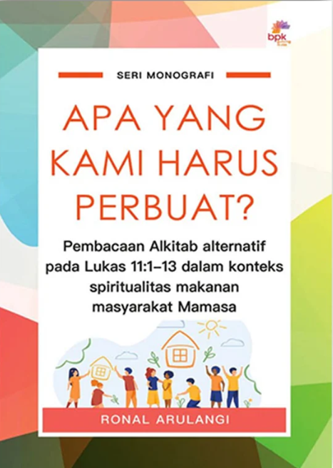 Apa yang harus kami perbuat : pembacaan alkitab alternatif pada lukas 11:1-13 dalam konteks spiritualitas makanan masyarakat mamasa